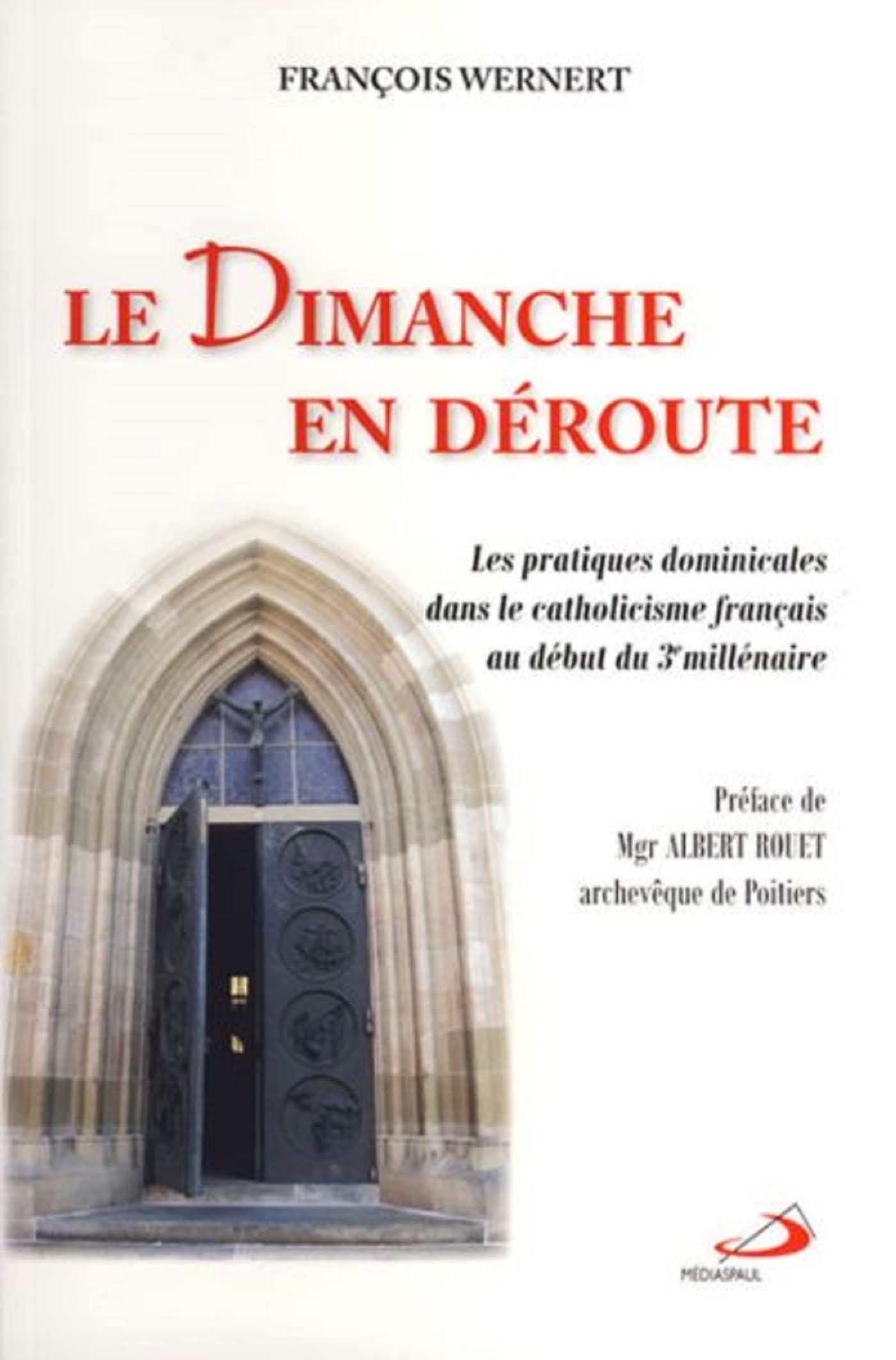 DIMANCHE EN DEROUTE (LE): Les pratiques dominicales dans le catholicisme français au début du 3e millénaire Religion & Esotericism