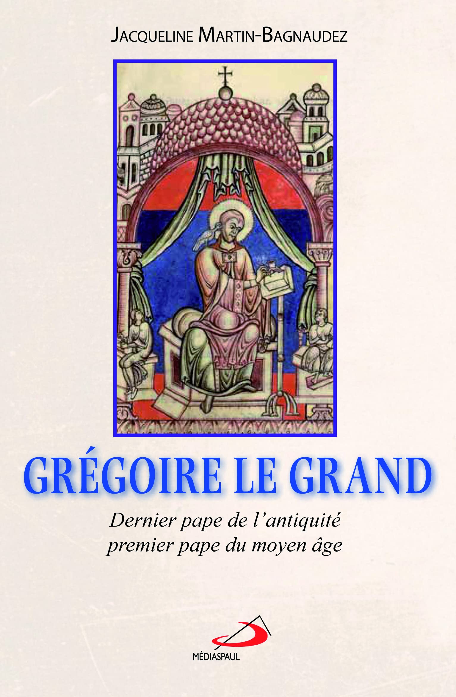 Grégoire le grand : Dernier pape de l'antiquité et premier pape du Moyen Age book