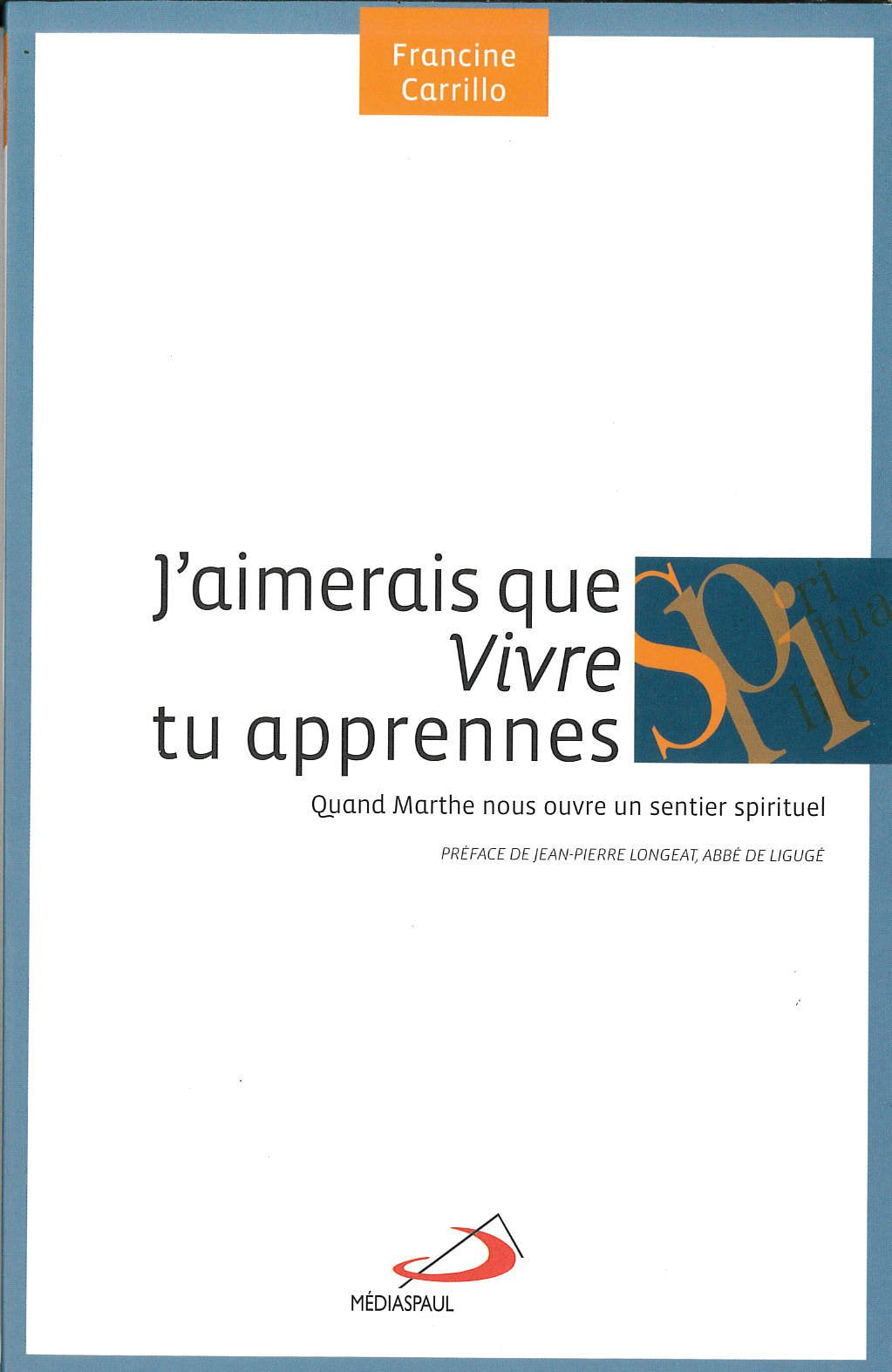 J'aimerais que Vivre tu apprennes: quand Marthe nous ouvre un sentier spirituel book