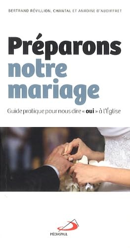 PREPARONS NOTRE MARIAGE - GUIDE PRATIQUE POUR NOUS DIRE OUI book