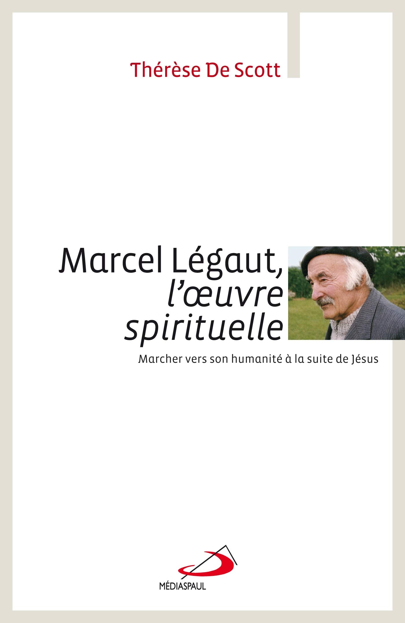 MARCEL LEGAUT L'OEUVRE SPIRITUELLE: Marcher vers son humanité à la suite de Jésus Religion & Esotericism