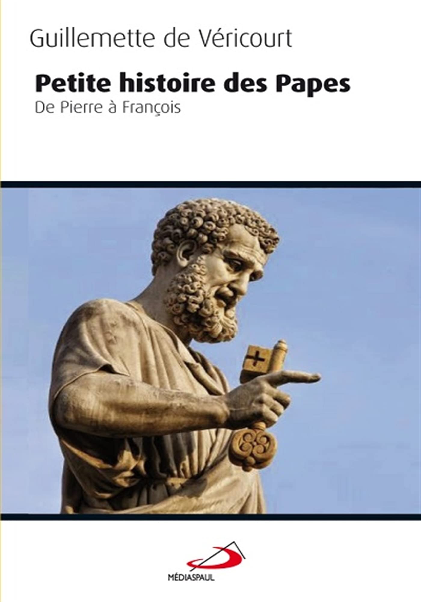 PETITE HISTOIRE DES PAPES: De Pierre à François Religion & Esotericism