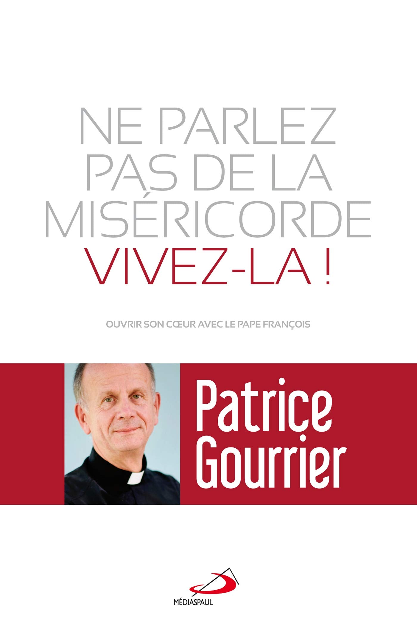 NE PARLEZ PAS DE MISERICORDE, VIVEZ-LA ! book