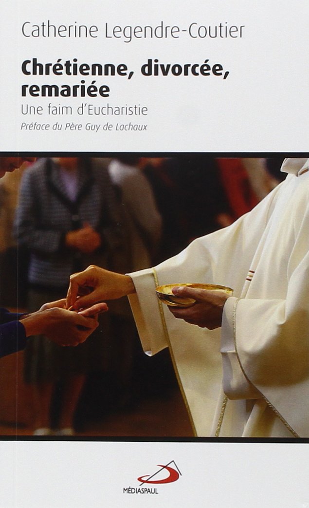 CHRETIENNE DIVORCEE REMARIEE. UNE FAIM D'EUCHARISTIE book