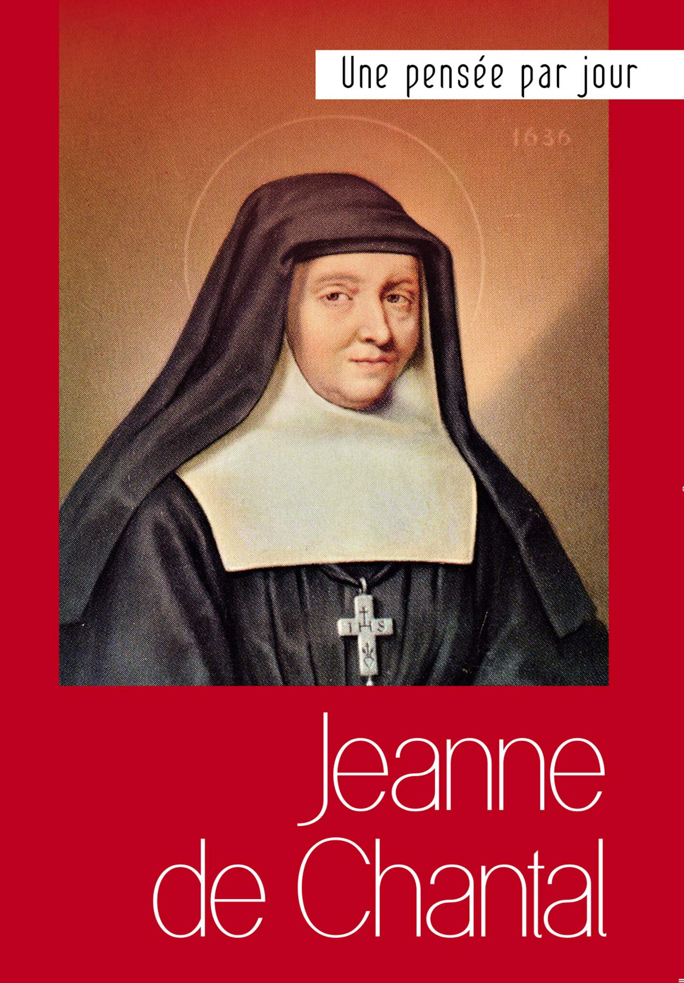 JEANNE DE CHANTAL: Une pensée par jour Religion & Esotericism