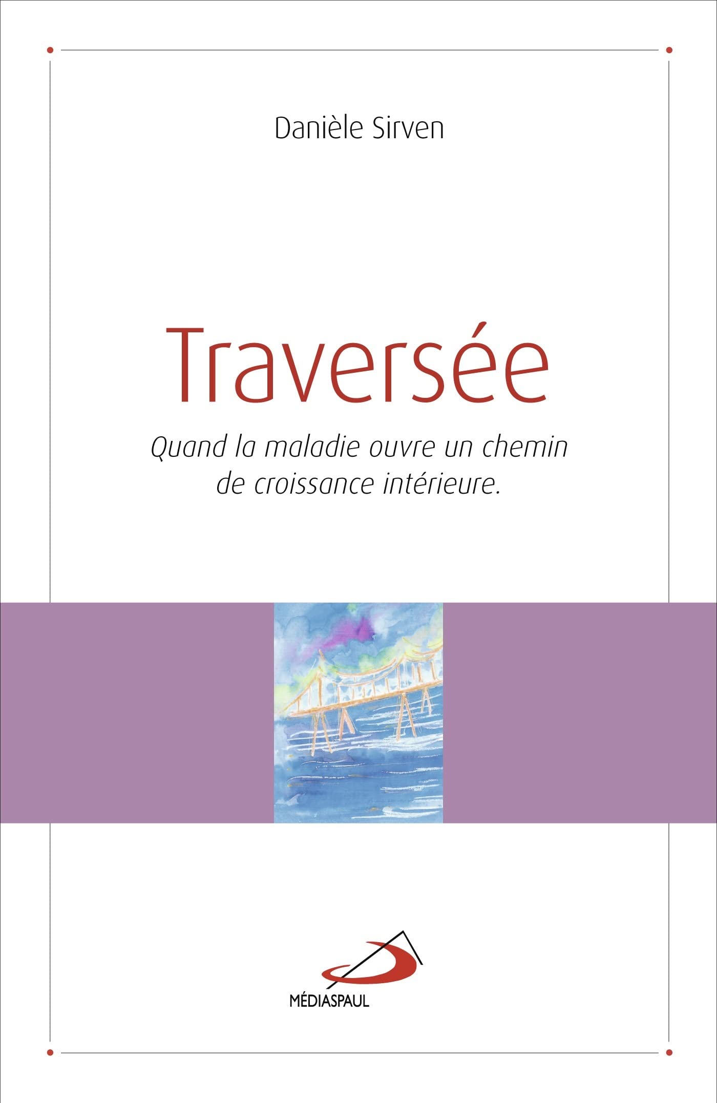 TRAVERSEE: QUAND LA MALADIE OUVRE UN CHEMIN DE CROISSANCE INTÉRIEURE book