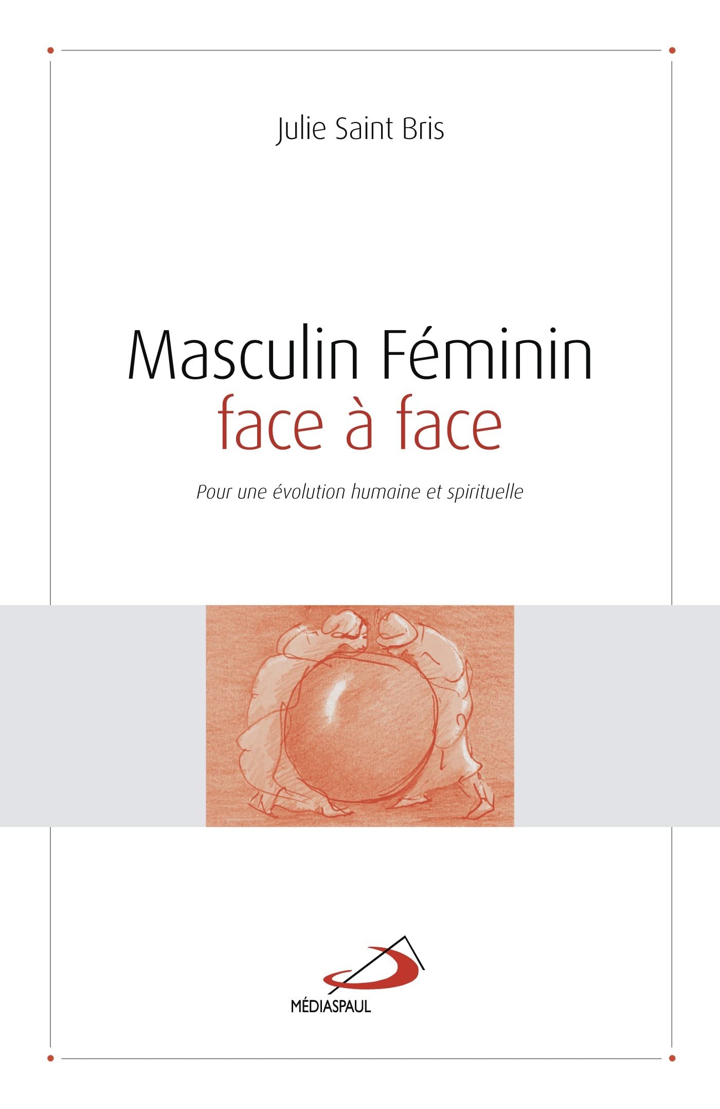 Masculin Féminin face à face: Pour une évolution humaine et spirituelle Religion & Esotericism