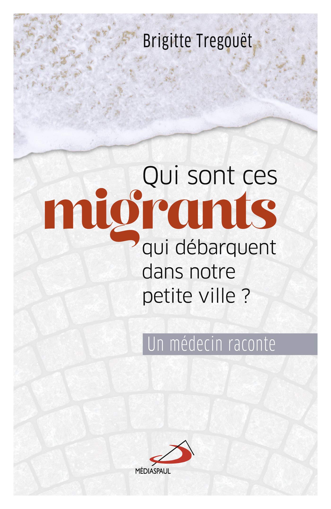 QUI SONT CES MIGRANTS QUI DÉBARQUENT DANS NOTRE PETITE VILLE?: UN MÉDECIN RACONTE Religion & Esotericism