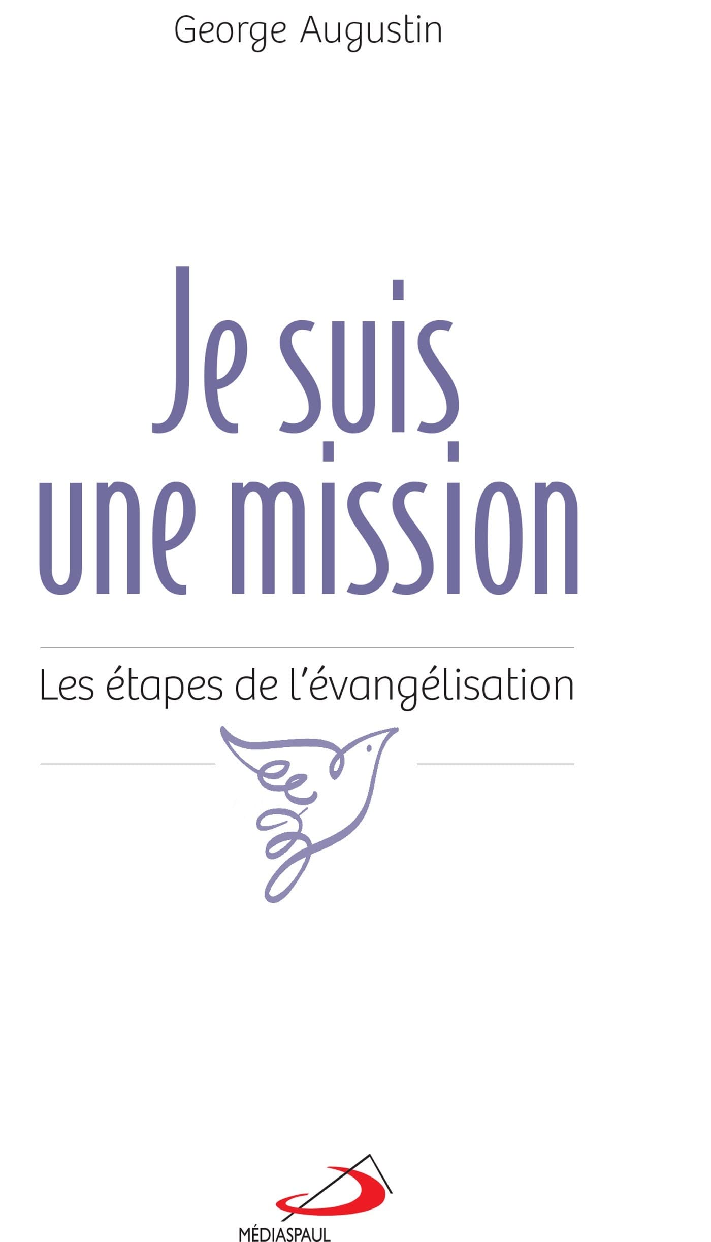 JE SUIS UNE MISSION: ÉTAPES DE L'ÉVANGÉLISATION (LES) book