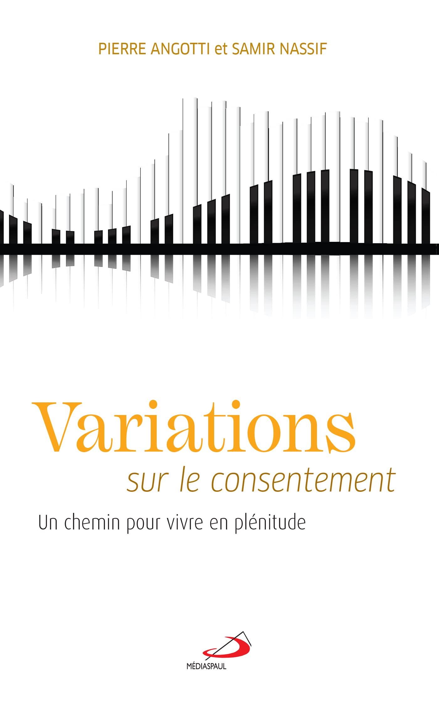 VARIATIONS SUR LE CONSENTEMENT: CHEMIN POUR VIVRE EN PLÉNITUDE (UN) book