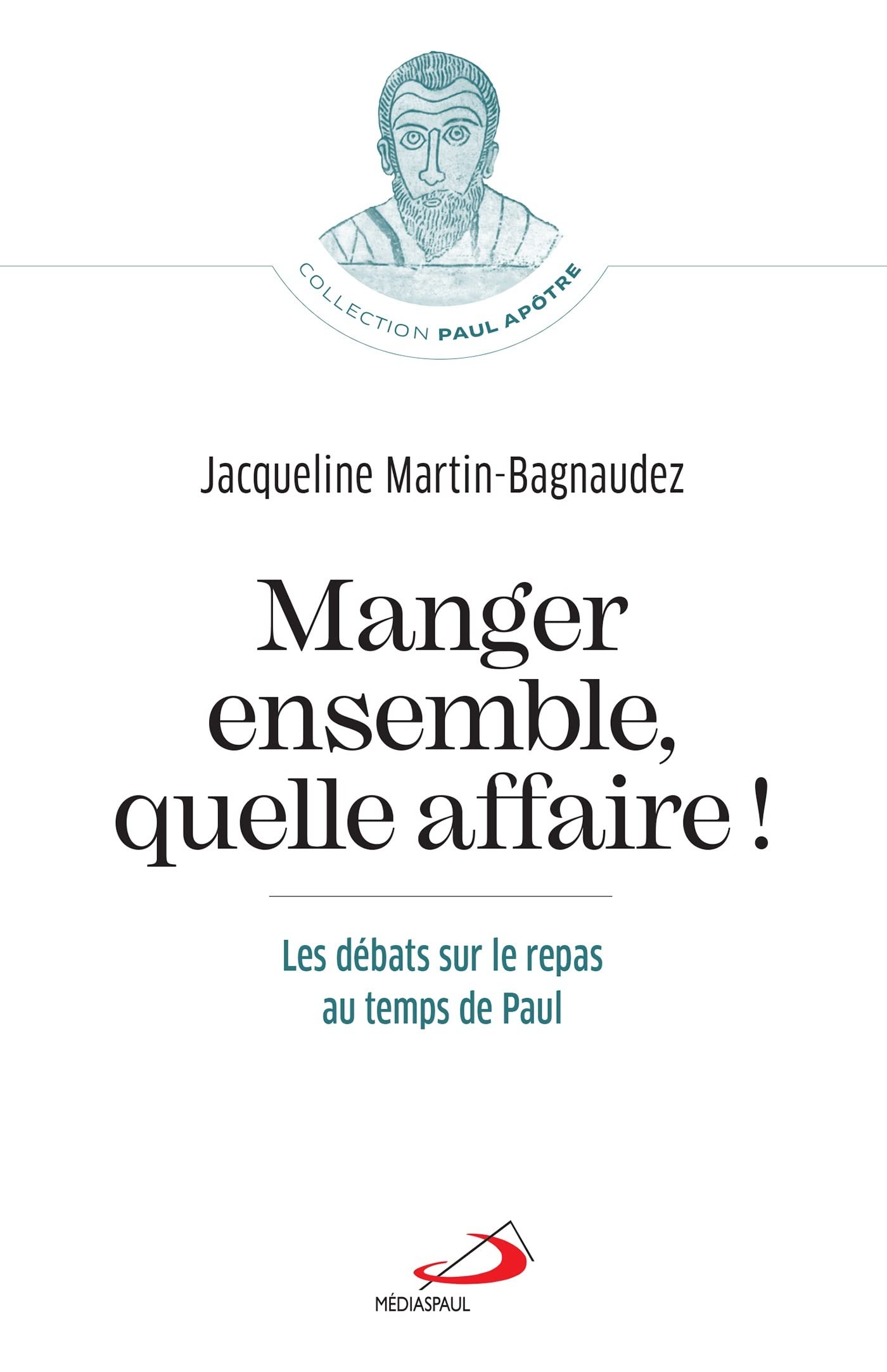 MANGER ENSEMBLE, QUELLE AFFAIRE!: PAUL ET LA COMMENSALITÉ book