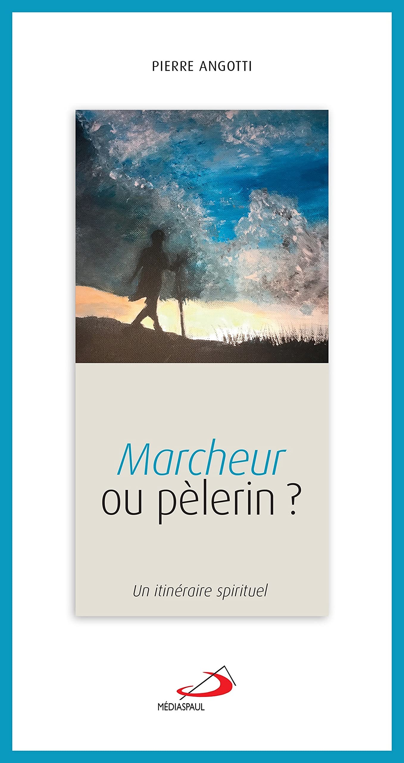 MARCHEUR OU PÈLERIN: ITINÉRAIRE SPIRITUEL (UN) book