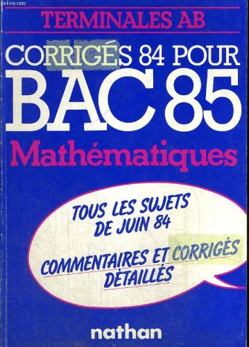 CORRIGES 84 POUR BAC 85. MATHEMATIQUES. TERMINALES AB. book