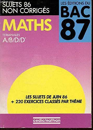 Maths Terminales A,B,D,D' - Sujets 86 non corrigés - Les éditions du bac 87. book