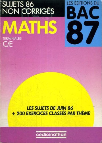 LES EDITIONS DU BAC 87. SUJETS 86 NON CORRIGES. MATHS TERMINALES F/G/H. book