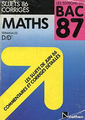Les editions du bac 87. sujets 86 corriges. maths terminales d/d/'. book