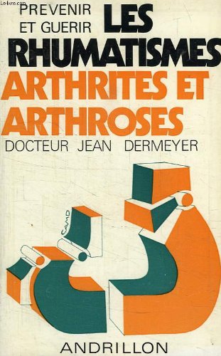 Prevenir et guerir les rhumatismes arthrites et arthroses book