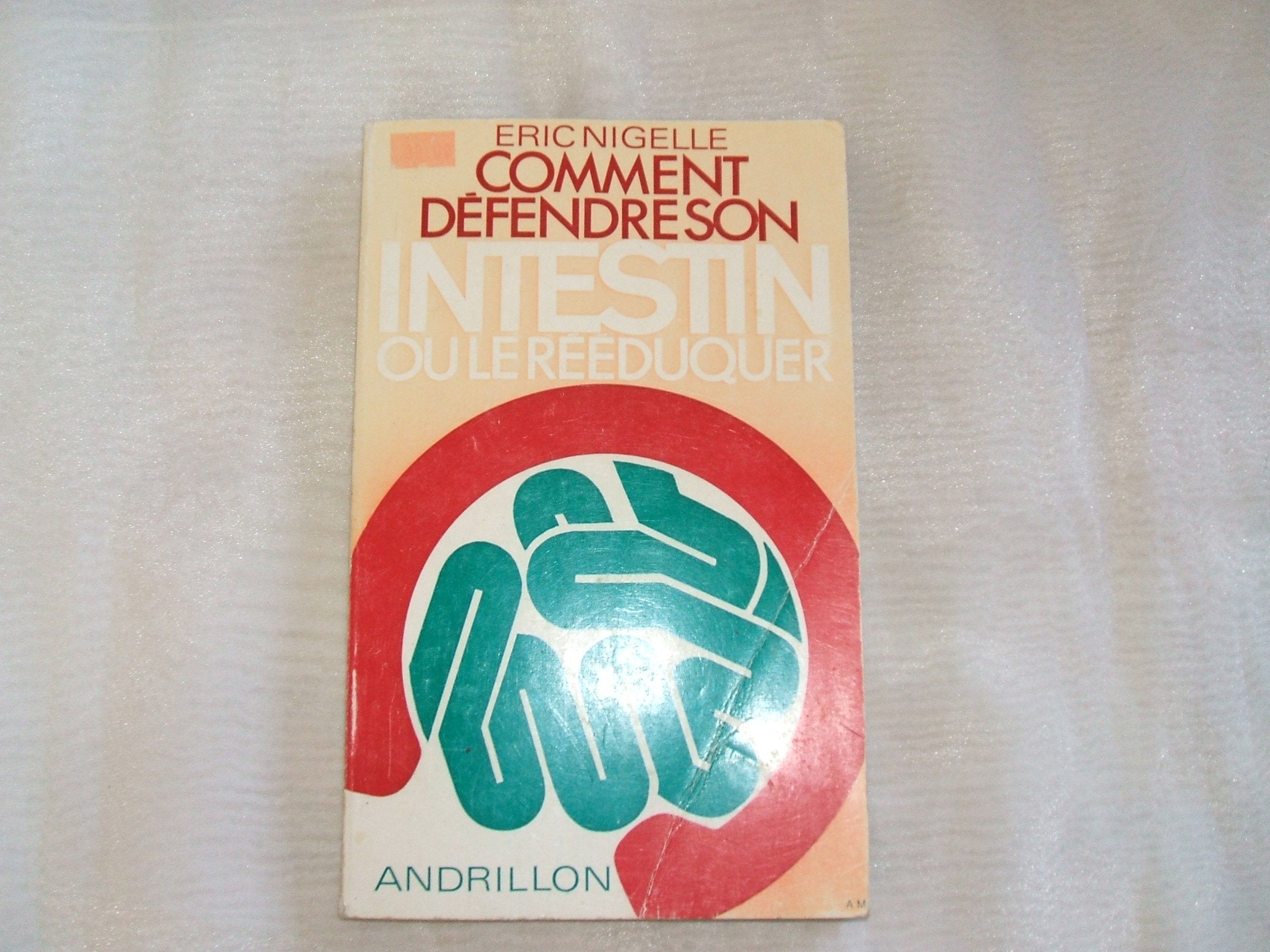 comment defendre son intestin ou le reeduquer - Nigelle Eric / Livre BE - GD06 book
