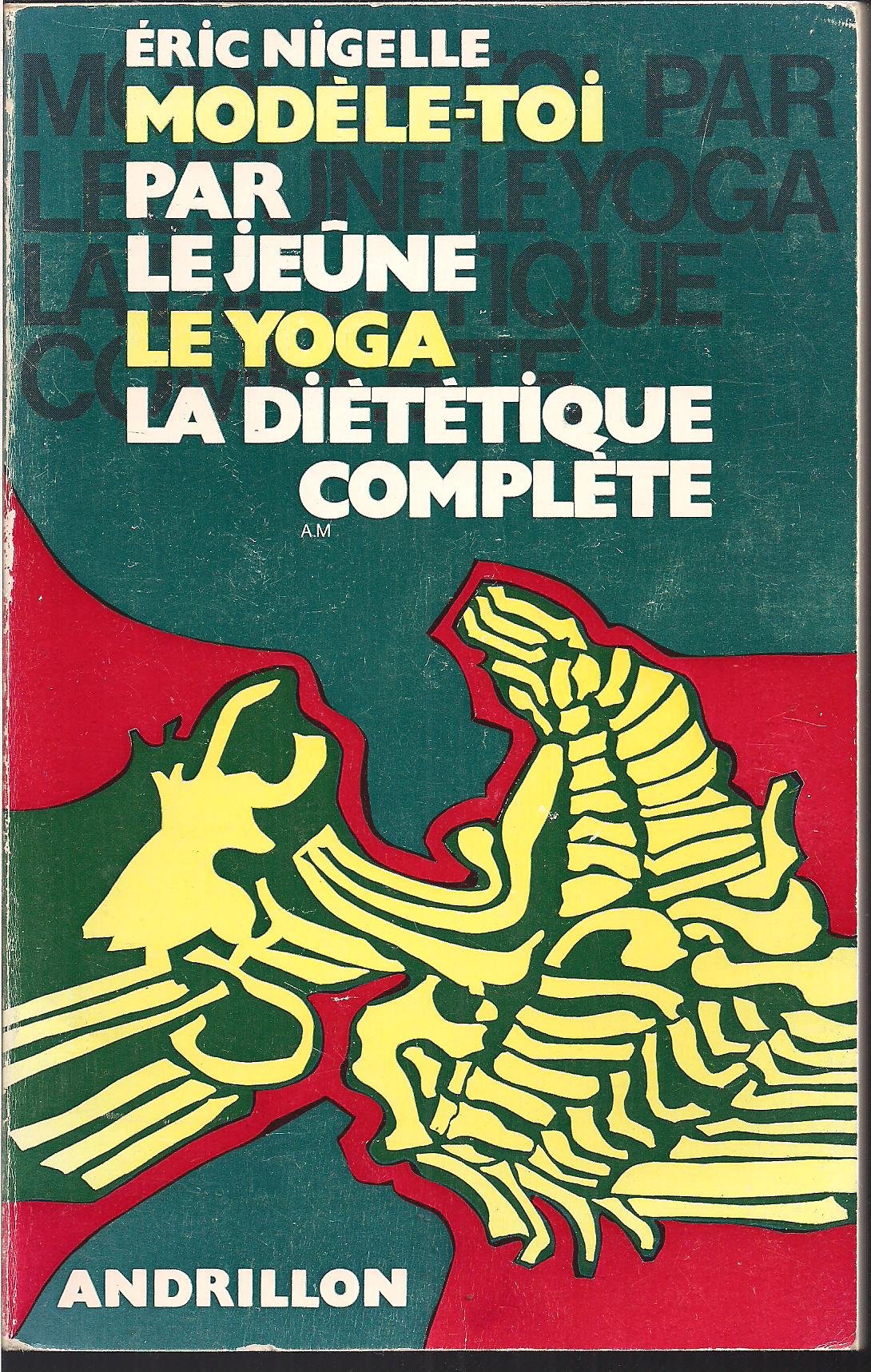 Modèle-toi par le jeûne le yoga la diététique complète book