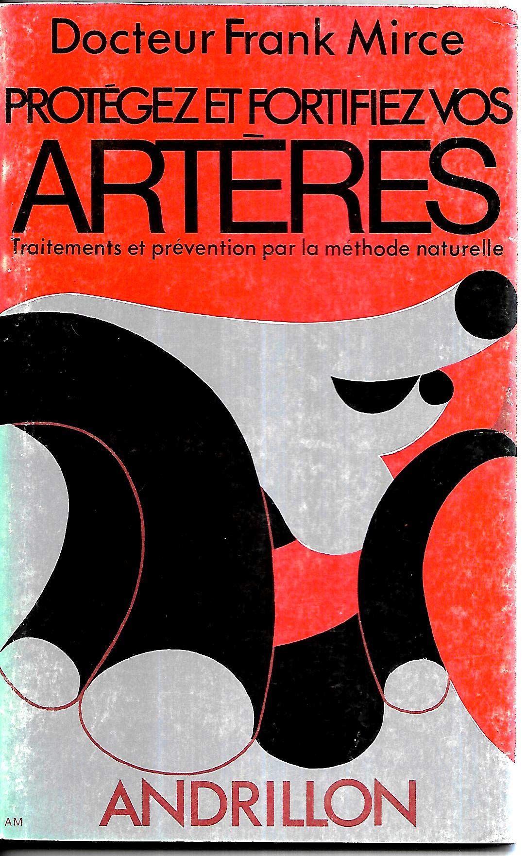 Protégez et fortifiez vos artères : Traitements et prévention par la méthode naturelle book