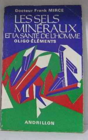 Les sels minéraux et la sante de l'homme : potassium, calcium, phosphore, magnesium, sodium, soufre, Books