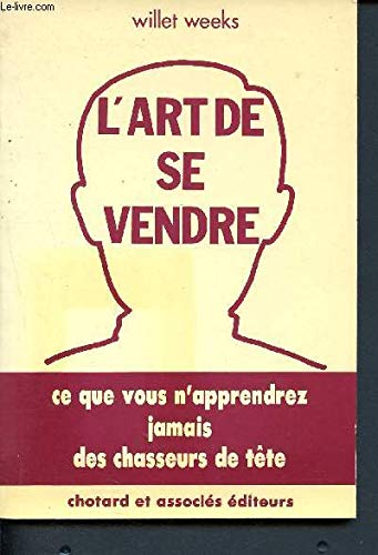 L'Art de se vendre: Ce que vous n'apprendrez jamais des chasseurs de têtes book