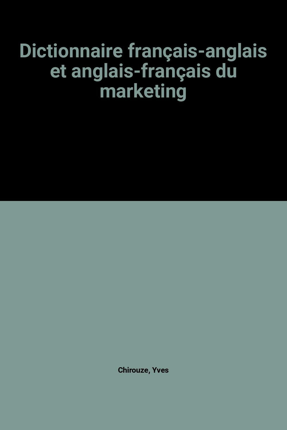 Dictionnaire français-anglais et anglais-français du marketing = bilingual dictionary of marketing c book