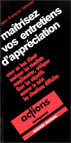 Maîtrisez vos entretiens d'appréciation: Créer un bon climat, analyser les résultats,...[etc book