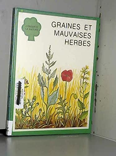 Graines et mauvaises herbes (Collection J'observe la nature) Books