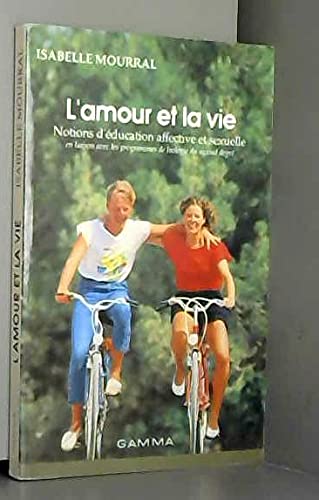 L'amour et la vie : notions d'education affective et sexuelle en liaison avec les programmes de biol book