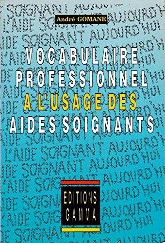 Vocabulaire professionnel a l'usage des aides-soignants : savoir dire book