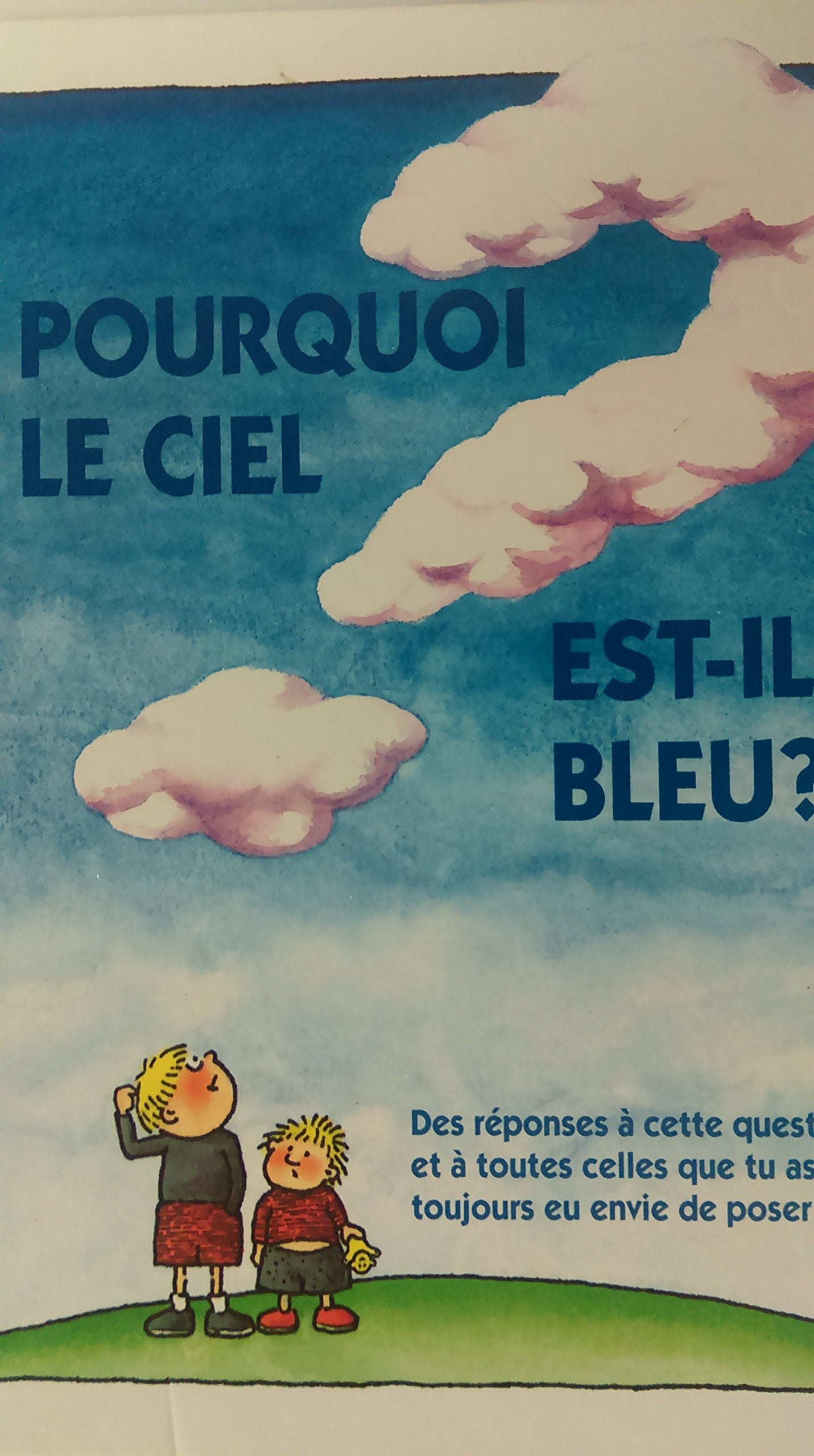 Pourquoi le ciel est-il bleu ? : des reponses a cette question et a toutes celles que tu as toujours Books