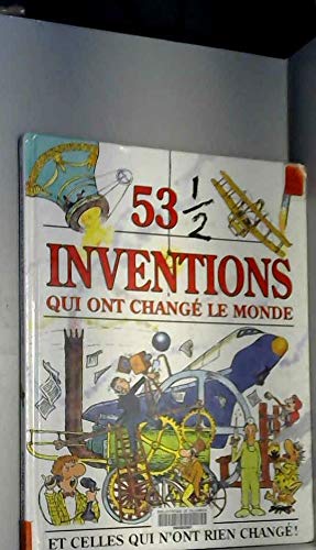 53 1/2 inventions qui ont changé le monde et celles qui n'ont rien changé book