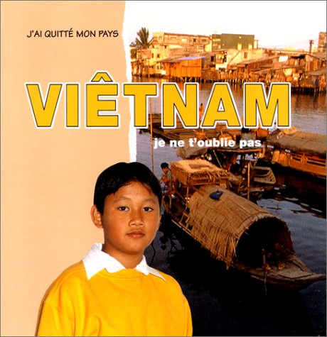 Vietnam, je ne t'oublié pas (J'Ai Quitte Mon Pays) Books