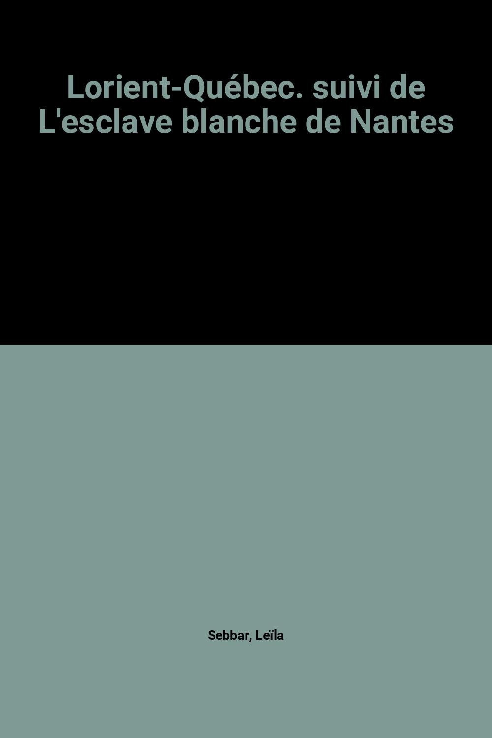 Lorient-Québec. suivi de L'esclave blanche de Nantes Books