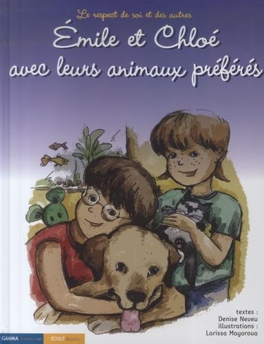 Emile et Chloé avec leurs animaux préférés: Le respect de soi et des autres book