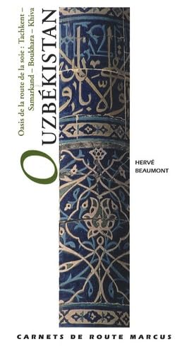 Ouzbékistan: Oasis de la Route de la Soie : Tachkent, Samarkand, Boukhara, Khiva book