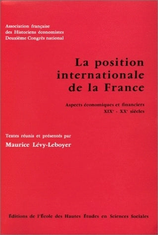 La Position internationale de la France : aspects économiques et financiers, 19e-20e siècles Non-fiction books