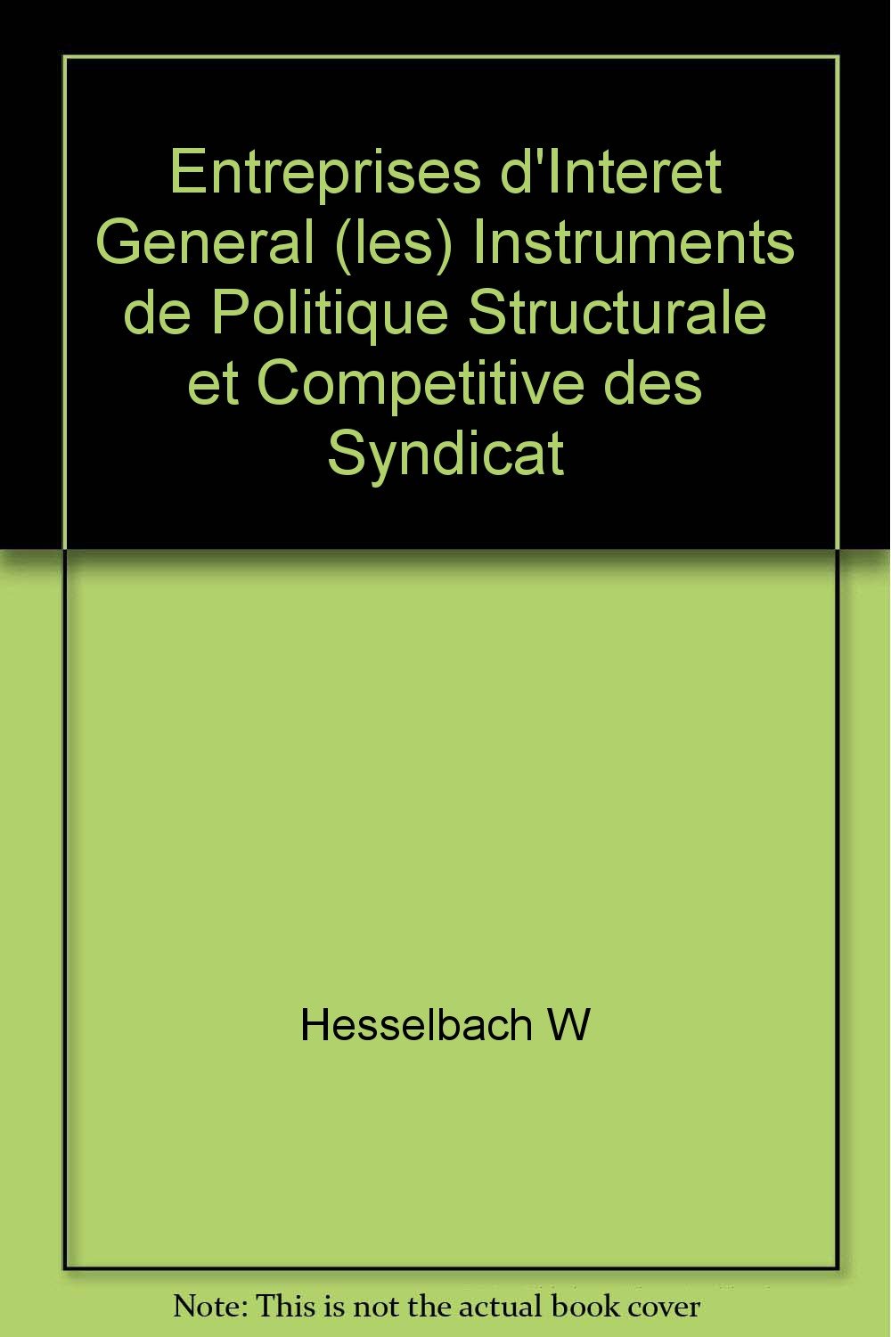 Les Entreprises d'intérêt général : instruments de politique structurale et compétitive des syndicats et coopératives book