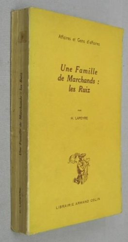 Une Famille de marchands, les Ruiz : contribution à l'étude du commerce entre la France et l'Espagne au temps de Philipe II book