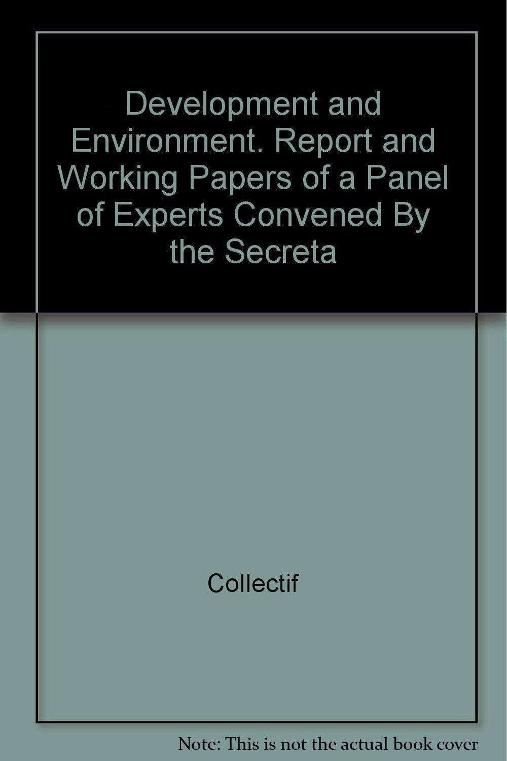 Development and environment : report and papers of a panel of experts convened by the secretary-general of the Un conference of the human environment book