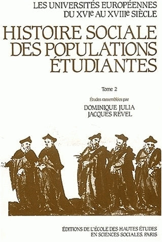 Les Universités européennes du XVIe au XVIIIe siècles : histoire sociale des populations étudiantes. Vol. 2. France Politics & History