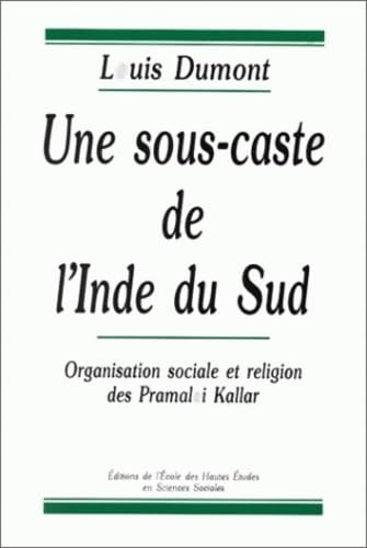 SOUS-CASTE DE L'INDE DU SUD (UNE) ORGANISATION SOCIALE ET RELIGION DES PRAMALAI: Organisation sociale et religion des Pramalai Kallar Books
