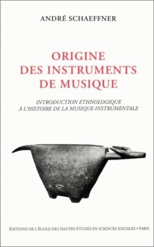 Origine des instruments de musique introduction ethnologique: Introduction à l'histoire de la musique instrumentale Politics & History
