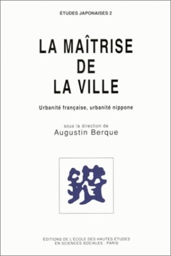 La maitrise de la ville urbanite française, urbanite nippone: Urbanité française, urbanité nippone Politics & History