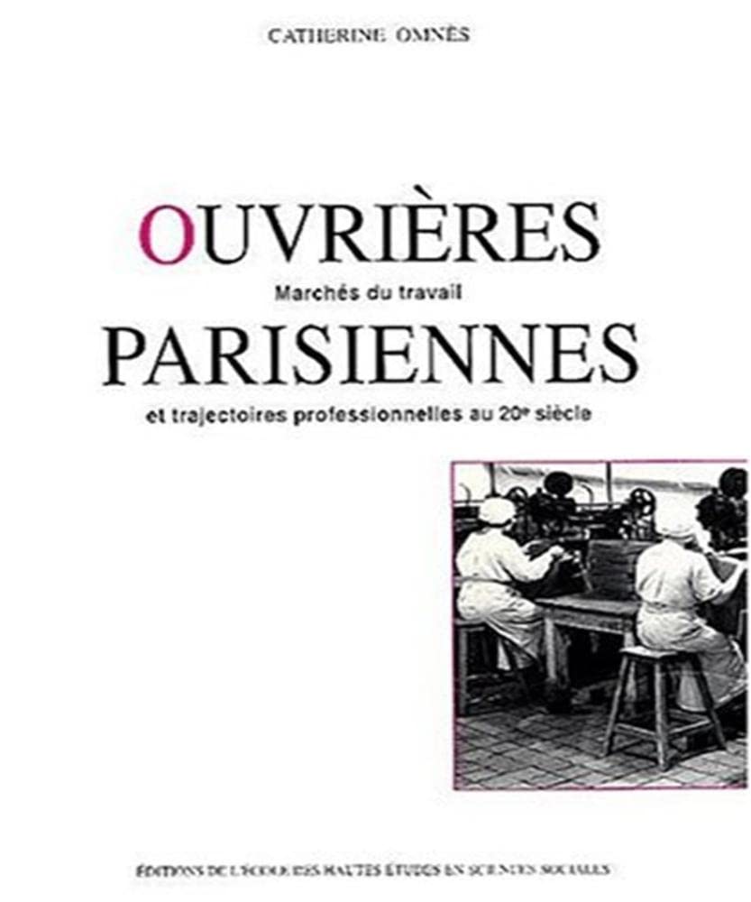 Ouvrières parisiennes.. Marchés du travail et trajectoire professionnelles au XXe siècle book