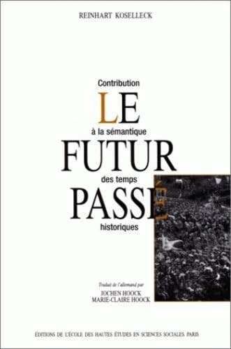 Le Futur passé : Contribution à la sémantique des temps historiques book