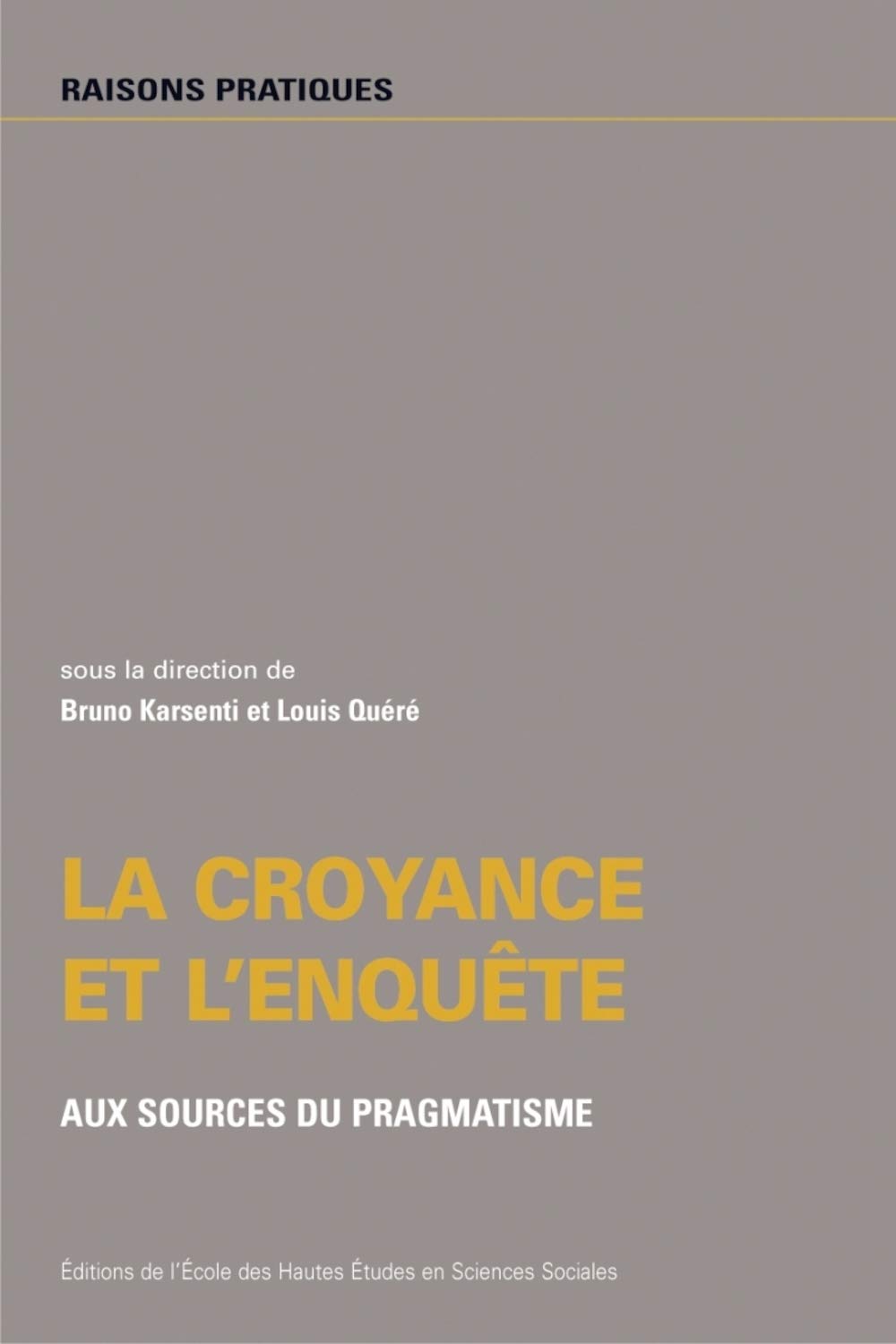 Croyance et l'enquête - Aux sources du pragmatisme Social Sciences