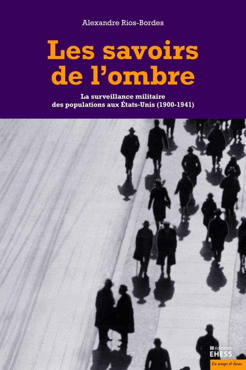 LES SAVOIRS DE L'OMBRE: LA SURVEILLANCE MILITAIRE DES POPULATIONS AUX ETATS UNIS (1900-1941) Books