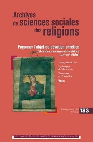 ARCHIVES DE SCIENCES SOCIALES DES RELIGIONS 183: FAÇONNER L'OBJET DE DÉVOTION CHRÉTIEN Books